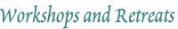 Workshops and Retreats